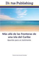 Mas Alla de Las Fronteras de Una Isla del Caribe 3847385348 Book Cover