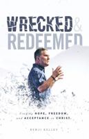 Wrecked and Redeemed: Finding Hope, Freedom, and Acceptance in Christ 1632571234 Book Cover