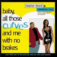 Baby, All Those Curves and Me With No Brakes : 500 New No-Fail Pick-Up Lines for Men and Women 0786882743 Book Cover