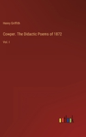 Cowper. The Didactic Poems of 1872: Vol. I 3368825364 Book Cover