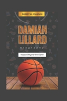 DAMIAN LILLARD BIOGRAPHY: Impact Beyond the Game B0F2N5KFCX Book Cover