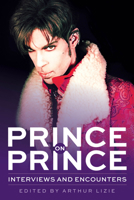 Prince on Prince: Interviews and Encounters with Prince 1641607157 Book Cover