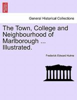 The Town, College, and Neighbourhood of Marlborough 1240958528 Book Cover