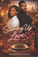 Stirring Up Love: A Chef Romance B0GMX5YPX6 Book Cover