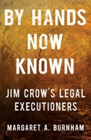 By Hands Now Known: Jim Crow's Legal Executioners 0393867854 Book Cover