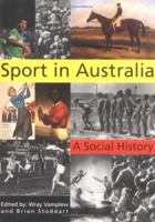 Sport in Australia: A Social History 0521071356 Book Cover