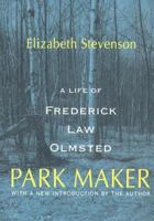 Park maker: A life of Frederick Law Olmsted 0026144409 Book Cover