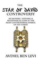 The Star of David Controversy: An Esoteric, Historic, & Metaphysical look at the most Controversial Symbol of the Torah 1983931519 Book Cover