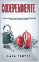 CODEPENDIENTE: Estrategia de separación saludable para superar la Codependencia en la relación, derrotar el control de los demás y detener el abuso ... para aumentar tu autoestima (Spanish Edition) B085K85S2G Book Cover