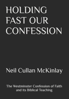 HOLDING FAST OUR CONFESSION B0931QRJY1 Book Cover