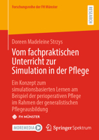 Vom fachpraktischen Unterricht zur Simulation in der Pflege: Ein Konzept zum simulationsbasierten Lernen am Beispiel der perioperativen Pflege im ... der FH Münster) (German Edition) 3658431776 Book Cover