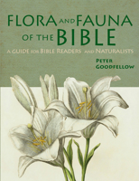Flora & Fauna of the Bible: A Guide for Bible Readers and Naturalists 1909612545 Book Cover