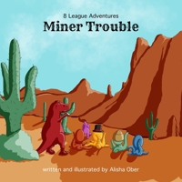 8 League Adventures: Miner Trouble! 0359686176 Book Cover