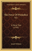 The Force Of Prejudice V1: A Moral Tale 1104491907 Book Cover