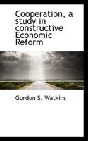 Cooperation, a study in constructive Economic Reform 0530845431 Book Cover