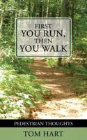 First You Run, Then You Walk: Pedestrian Thoughts 099049540X Book Cover