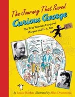 The Journey That Saved Curious George: The True Wartime Escape of Margret and H.A. Rey 0544763459 Book Cover