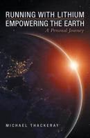 Running with Lithium-Empowering the Earth: A Personal Journey 1480876097 Book Cover