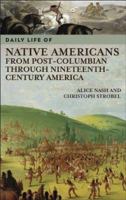 Daily Life of Native Americans from Post-Columbian through Nineteenth-Century America (The Greenwood Press Daily Life Through History Series) 031333515X Book Cover