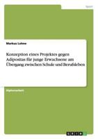 Konzeption eines Projektes gegen Adipositas f�r junge Erwachsene am �bergang zwischen Schule und Berufsleben 3656587981 Book Cover