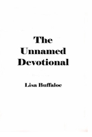The Unnamed Devotional 0692691367 Book Cover