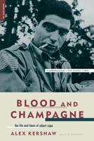 Blood and Champagne: The Life and Times of Robert Capa 0330492500 Book Cover