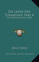 Die Lehre Der Turnkunst, Part 4: Die Gemeinubungen (1874) 1168086809 Book Cover