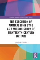 The Execution of Admiral John Byng as a Microhistory of Eighteenth-Century Britain 0367767597 Book Cover