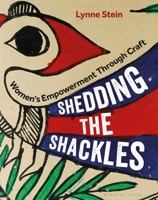Shedding the Shackles: Women's Empowerment through Craft 178994015X Book Cover