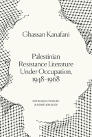 Palestinian Resistance Literature Under Occupation, 1948-1968 1836744455 Book Cover