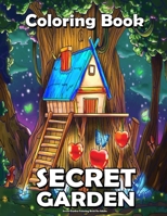 Secret Garden Coloring Book For Adults: Featuring Magical Garden Scenes, Animals, Magical Forest, and Adorable Hidden Homes Idea For Relaxing and Stress Relief !! B09CGFVM2Y Book Cover