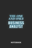 The One And Only Business Analyst Notebook: 6x9 inches - 110 blank numbered pages - Greatest Passionate working Job Journal - Gift, Present Idea 1695372603 Book Cover