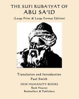 The Sufi Ruba'iyat of Abu Sa'id: (Large Print & Large Format Edition) 1091601607 Book Cover