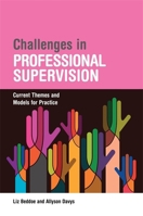 Challenges in Professional Supervision: Current Themes and Models for Practice 1849054657 Book Cover