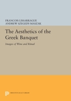 The Aesthetics of the Greek Banquet: Images of Wine and Ritual 0691604053 Book Cover