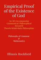 Empirical Proof of the Existence of God - An All-Encompassing Grammatical-Philosophical Research -: Theoria Relativitatis Philosophiae 1326854275 Book Cover
