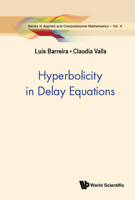 Hyperbolicity in Delay Equations (Series in Applied and Computational Mathematics) 9811230242 Book Cover