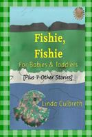 Fishie, Fishie - For Babies & Toddlers 1537433989 Book Cover