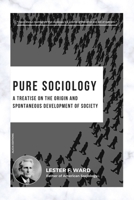 Pure Sociology: A treatise on the origin and spontaneous development of society 2384553666 Book Cover