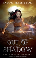 Out of Shadow (Large Print Edition): An Epic YA Fantasy Adventure (Roots of Creation B0D9WX5SJN Book Cover