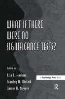 What If There Were No Significance Tests? (Multivariate Applications) 1138892475 Book Cover