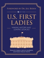 U.S. First Ladies: Making History and Leaving Legacies 1793545243 Book Cover