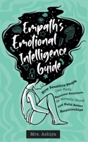 Empath's Emotional Intelligence Guide: How Sensitive People Can Build Emotional Resilience, Be Mentally Strong and Build Better Relationships 1954104049 Book Cover