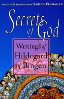 Secrets of God: Writings of Hildegard of Bingen 1570621640 Book Cover