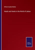 Heads And Hands: In The World Of Labor 1165540428 Book Cover