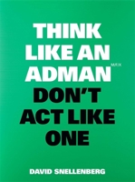 Think Like an Adman, Don't Act Like One 9063696353 Book Cover