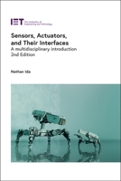 Sensors, Actuators, and Their Interfaces: A multidisciplinary introduction 1785618350 Book Cover