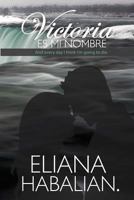 Victoria Es Mi Nombre : And Every Day I Think I'm Going to Die 1548596280 Book Cover
