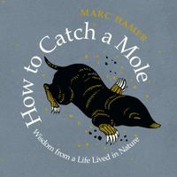How to Catch a Mole - And Find Yourself in Nature 1771649941 Book Cover