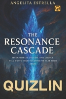 The Resonance Cascade: Seven Worlds Collide. One Choice Will Weave Them Together or Tear Them Apart. B0FX93PG7T Book Cover